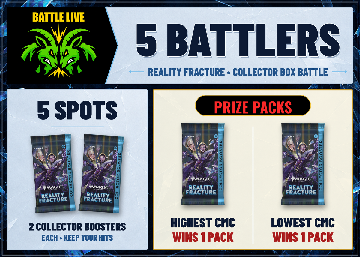 Reality Fracture Collector Box Battle - 5 spots, 2 Collector Boosters each, highest CMC wins 1 pack, lowest CMC wins 1 pack